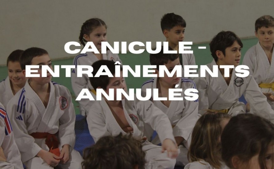 CANICULE - ENTRAÎNEMENTS ANNULÉS ( JUDO ET TAÏSO )
